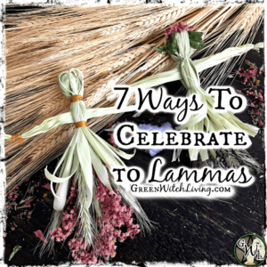 7 Ways to Celebrate Lammas | Green Witch Living