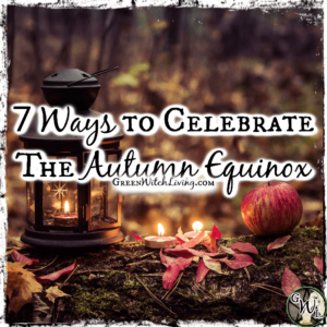 7 Ways to Celebrate the Autumn Equinox, Green Witch Living