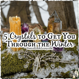 Crystals to Get You Through the Winter, Green Witch Living
