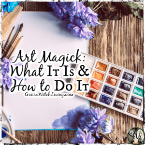 Art Magick: What it Is and How to Do It, Green Witch Living