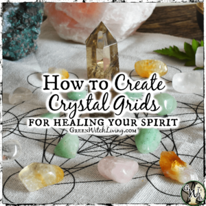 How to Create Crystal Grids for Healing Your Spirit, Green Witch Living