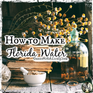 How to Make Florida Water | Green Witch Living