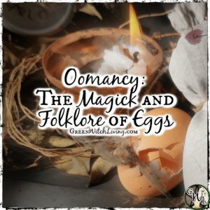 Oomancy: The Magick and Folklore of Eggs, Green Witch Living