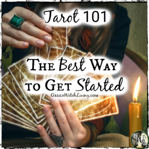 Tarot 101: The Best Way to Get Started with Tarot | Green Witch Living