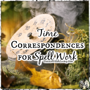 Time Correspondences for Spell Work | Green Witch Living