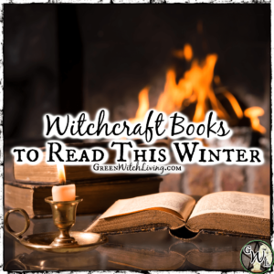 Witchcraft Books to Read this Winter, Green Witch Living