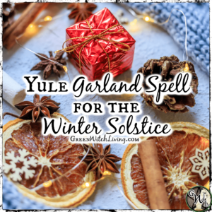 Yule Garland Spell for the Winter Solstice, Green Witch Living