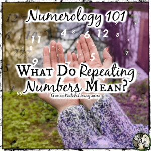 Numerology 101: What Do Repeating Numbers Mean | Green Witch Living