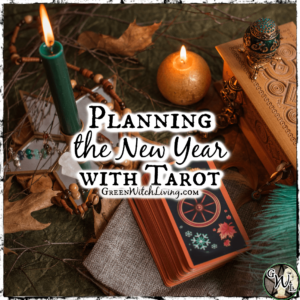 Planning the New Year with Tarot, Green Witch Living