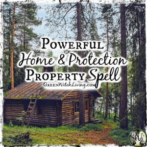 Powerful Home & Protection Property Spell, Green Witch Living