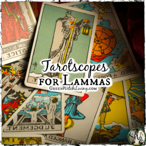 Tarotscopes for Lammas, Green Witch Living