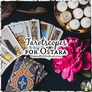 Tarotscopes for Ostara, Green Witch Living