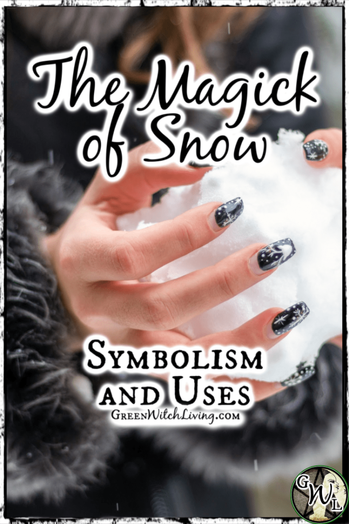 The Magick of Snow: Symbolism and Uses | Green Witch Living