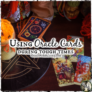 Using Oracle Cards During Difficult Times, Green Witch Living