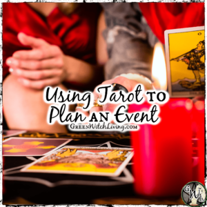 Using Tarot to Plan an Event, Green Witch Living