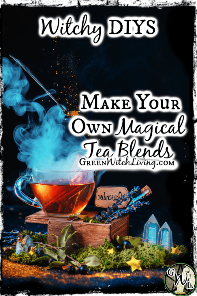 Witchy DIYS: Make Your Own Magical Tea Blends | Green Witch Living