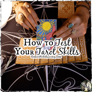 How to Test Your Tarot Skills, Green Witch Living