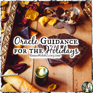 Oracle Card Guidance for the Holidays, Green Witch Living