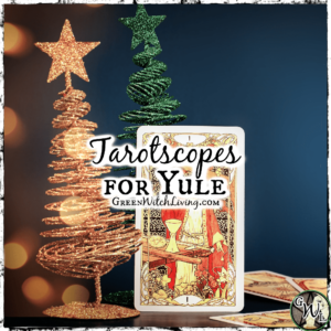 Tarotscopes for Yule, Green Witch Living